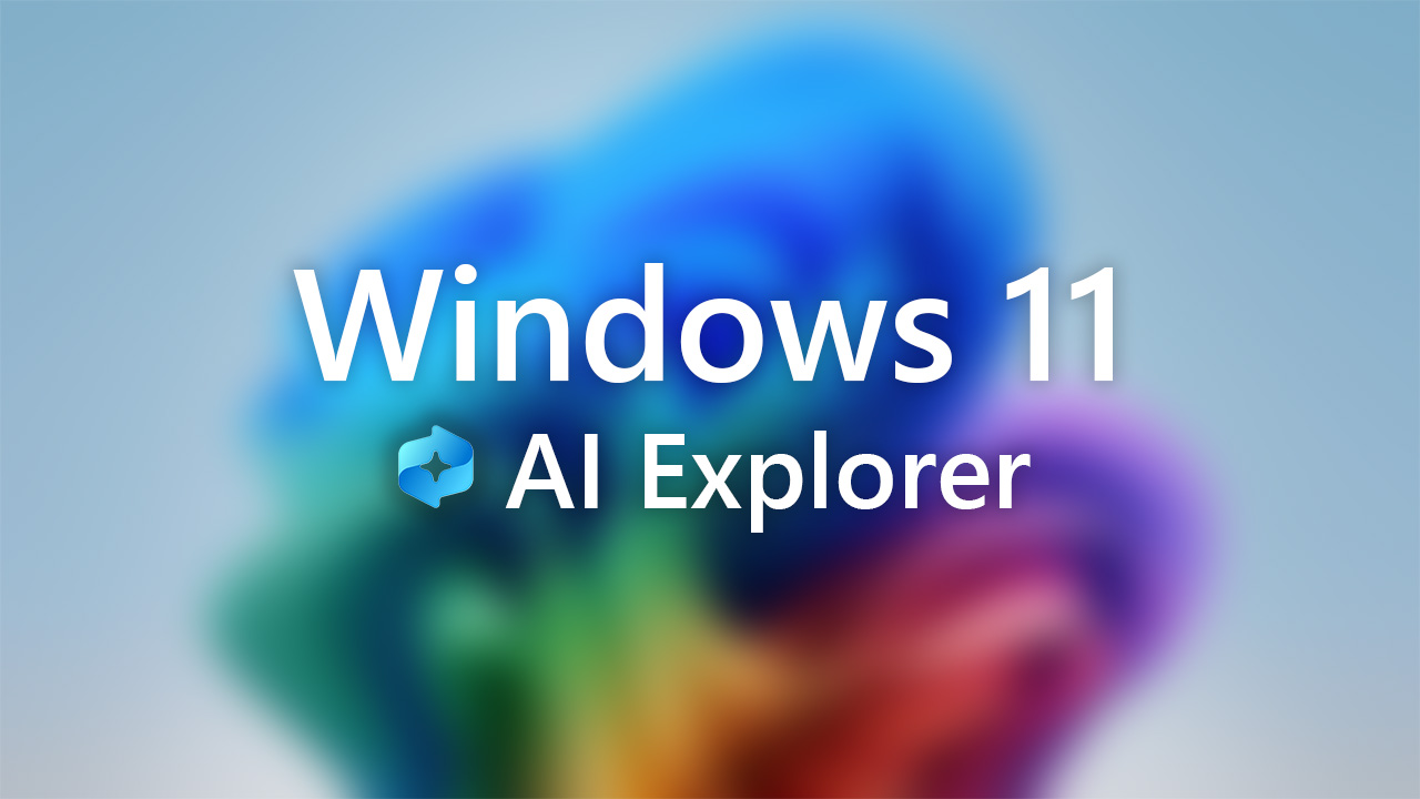 No More Watermarks: Windows 11's AI Explorer to Only Alert in App, Clarifies Insider